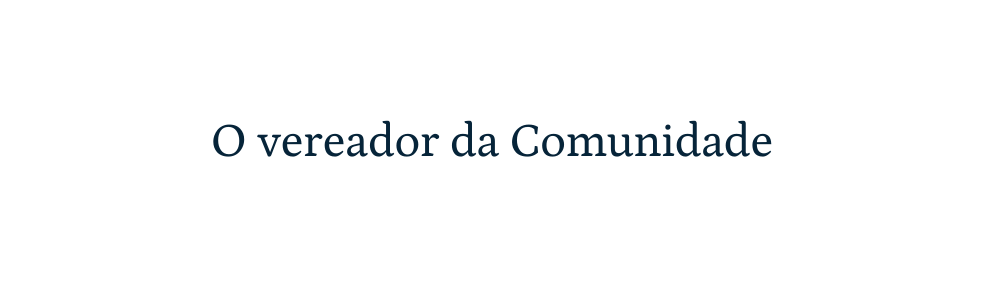 O vereador da Comunidade